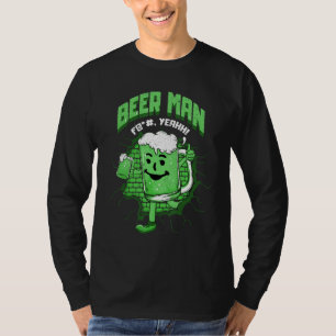 Funny Beer Man With Beer Glass Alcohol Drinking Br T-Shirt