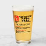 Funny Beer Prescription Personalised Name Beer Glass<br><div class="desc">Funny Beer Prescription Personalised Name Beer Glass features a fun modern design featuring a personalised prescription for beer. Personalise by editing the text in the text box provided.</div>