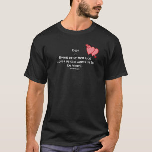 Funny beer quote hearts T-Shirt