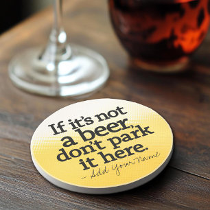 Funny Beer Quote - Make it Yours - Coaster