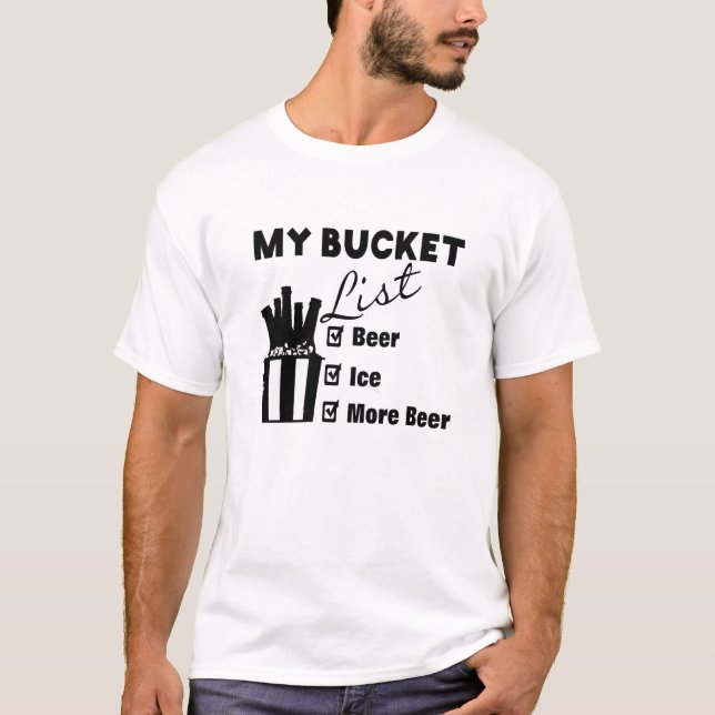 Funny Beer Slogan Bucket List Shirt Design (Front)