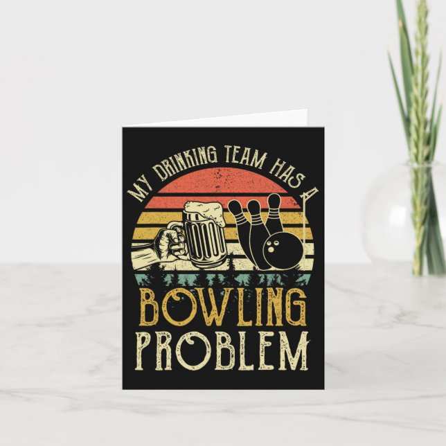 Funny Beer Tee My Drinking Team Has A Bowling Prob Card (Front)