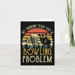 Funny Beer Tee My Drinking Team Has A Bowling Prob Card