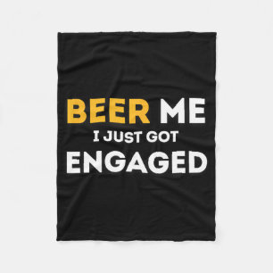 Funny Beer To Me I Just Got Engaged Engagement Ann Fleece Blanket