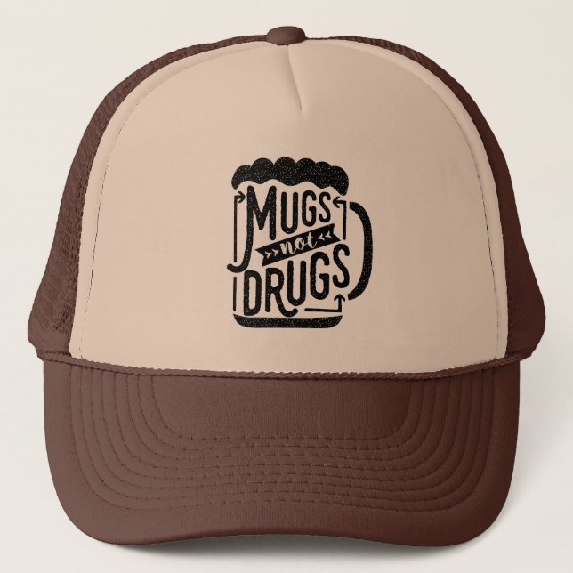 Funny Beer Typography Mugs Not Drugs Drinking Trucker Hat (Front)