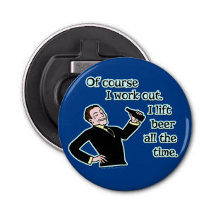 Funny Beer Work Out Humour Retro Bottle Opener