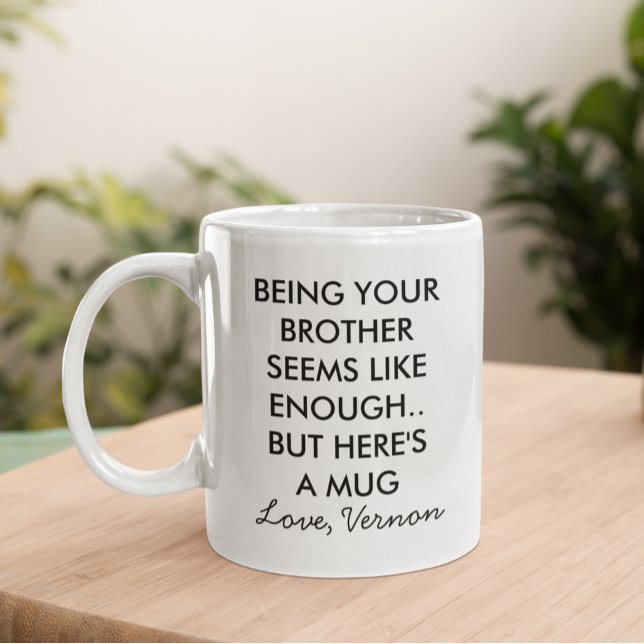 Funny Being Your Brother  Coffee Mug (Creator Uploaded)
