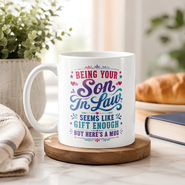 Funny Being Your Son in Law Gift Enough  Coffee Mug (Creator Uploaded)