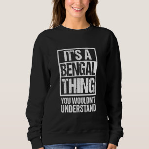 Funny Bengal Mum Dad Quote It's A Bengal Thing Cat Sweatshirt