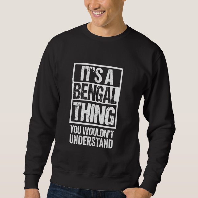Funny Bengal Mum Dad Quote It's A Bengal Thing Cat Sweatshirt (Front)