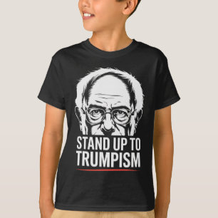 Funny Bernie Sanders Senator Stand Up To Trumpism T-Shirt