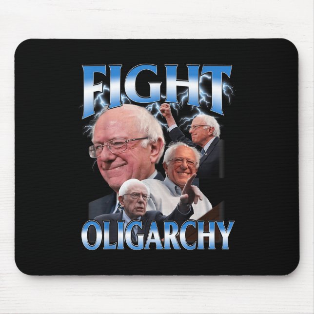 Funny Bernie Sanders Shirt Fight Oligarchy  Mouse Pad (Front)