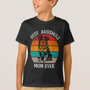 Funny Best Ausshole Mum Ever Australian Shepherd A T-Shirt