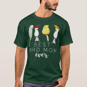 Funny Best Bird Mum Ever Parrot  Birds Gift T-Shirt