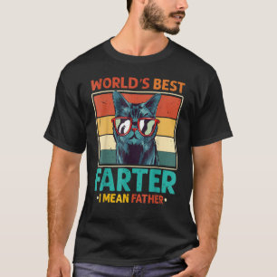 Funny Best Cat Dad Ever Worlds Best Farter I Mean  T-Shirt