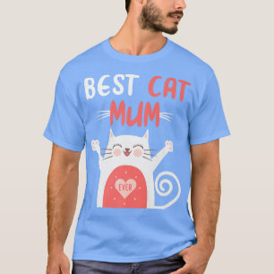 Funny Best Cat Mum Ever t  Mothers day Best Cat Mu T-Shirt