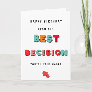Funny Best Decision in Your Life Birthday Card