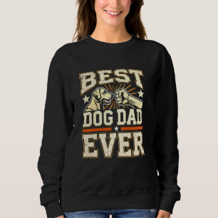 Funny Best Dog Dad, Father Loves Dogs Sweatshirt