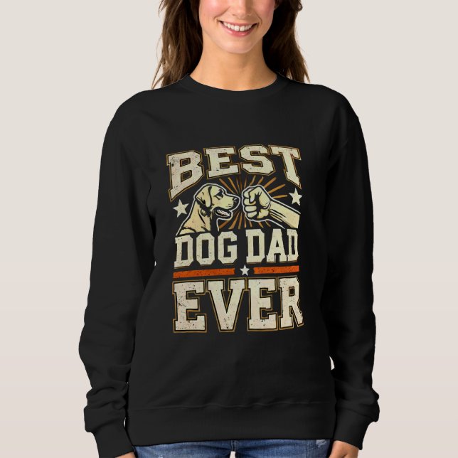 Funny Best Dog Dad, Father Loves Dogs Sweatshirt (Front)