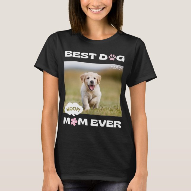 Funny Best Dog Mum Ever with Custom Photo T-Shirt (Front)