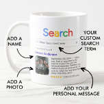 Funny Best Ever Search Result Coffee Mug<br><div class="desc">Show your love or appreciation for anyone in your life with this personalised modern mug, featuring a 'Search' logo with a single search result for the search term of your choice (e.g. 'best neighbour ever'), consisting of a name, your personal message and a 5-star rating. Whether you make it funny...</div>