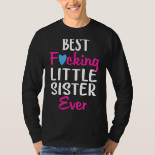 Funny Best Fcking Little Sister Ever Family Matchi T-Shirt