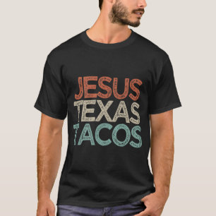 Funny Best Friend Gift Jesus Texas Tacos T-Shirt