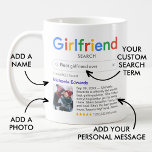 Funny Best Girlfriend Ever Search Result & Photo Coffee Mug<br><div class="desc">Funny mug for your girlfriend with a 'Girlfriend search' logo and a single search result for "Best girlfriend ever', featuring your girlfriend's name, a photo, your personal message and a 5-star rating. If you need any help customizing this, please message me using the button below and I'll be happy to...</div>