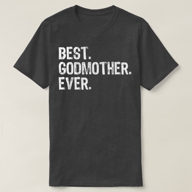 Funny Best Godmother Ever Cool T-Shirt (Design Front)