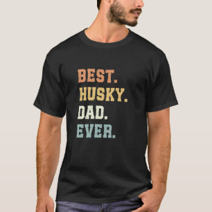 Funny Best Husky Dad Ever Father's Day Funny Husky T-Shirt