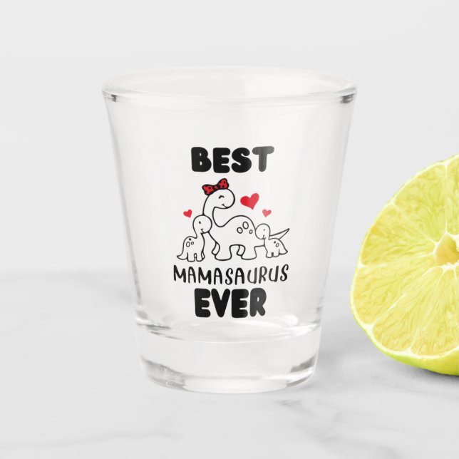 Funny Best Mamasaurus Ever Shot Glass (Front)