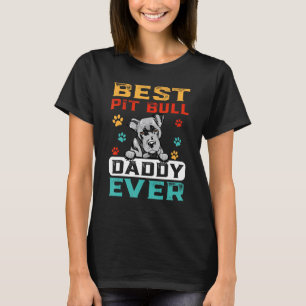 Funny Best Pit Bull Daddy Ever For Dad  Dogs T-Shirt