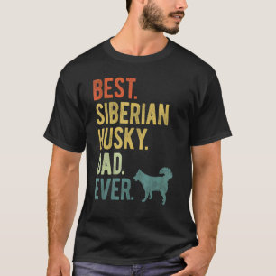 Funny Best Siberian Husky Dad Ever Dog Daddy Fathe T-Shirt