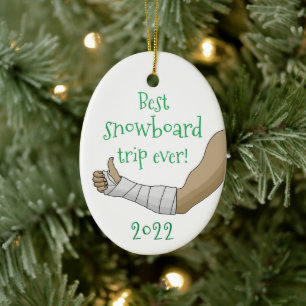 Funny Best snowboard trip ever Broken arm in Cast Ceramic Tree Decoration