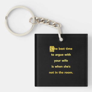 Funny Best Time to Argue With Your Wife Joke Key Ring