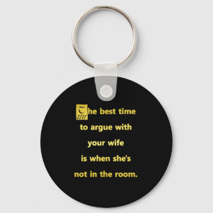 Funny Best Time to Argue With Your Wife Joke Key Ring