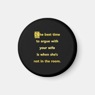 Funny Best Time to Argue With Your Wife Joke Magnet