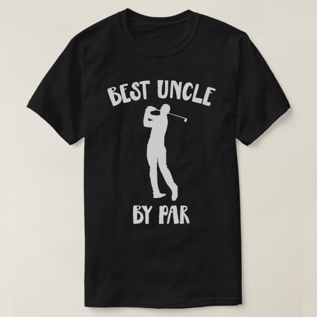 Funny Best Uncle By Par Golf Gift  T-Shirt (Design Front)