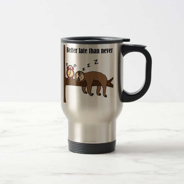 Funny Better Late than Never Sloth Travel Mug (Right)