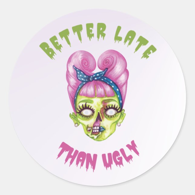 Funny Better late than ugly cute zombie face Classic Round Sticker (Front)