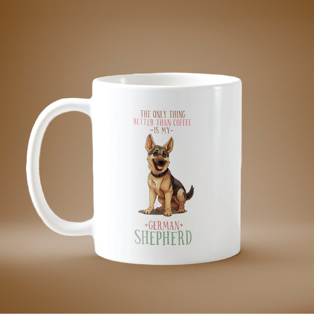 Funny Better Than Coffee German Shepherd Coffee Mug (Creator Uploaded)