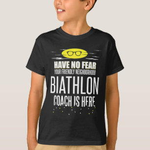 Funny Biathlon Coach Design - Have No Fear! T-Shirt