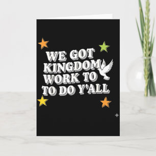 Funny Bible Verse Christian We Got Kingdom Work To Card