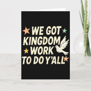 Funny Bible Verse Christian We Got Kingdom Work To Card