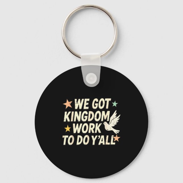 Funny Bible Verse Christian We Got Kingdom Work To Key Ring (Front)