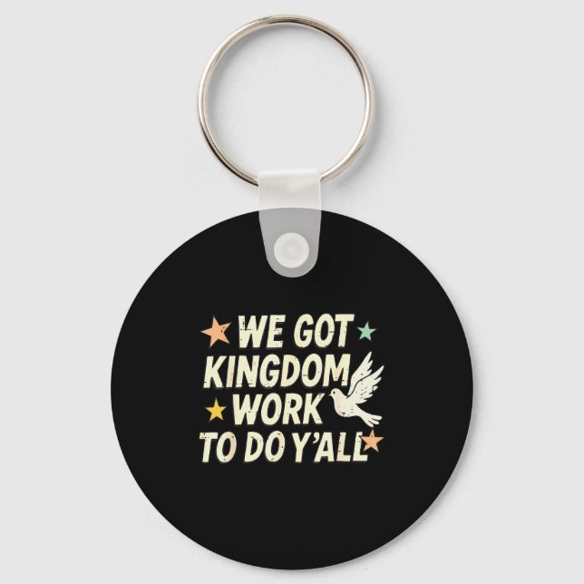Funny Bible Verse Christian We Got Kingdom Work To Key Ring (Front)