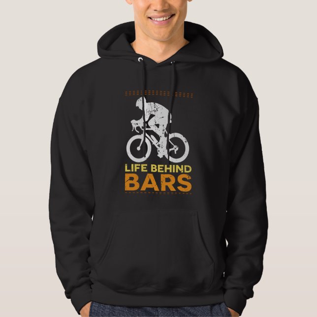 Funny Bicycle "Life Behind Bars" Cyclist Cycling Hoodie (Front)