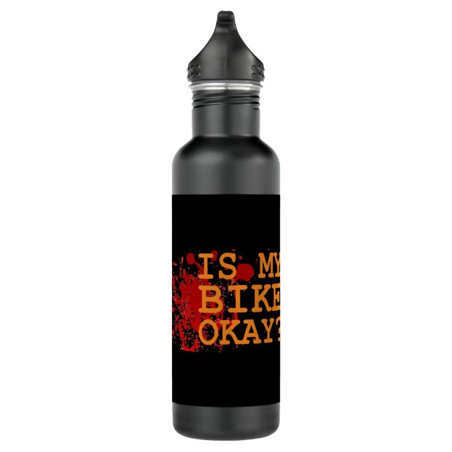 Funny Bicycle Quote - Is My Bike Okay? 710 Ml Water Bottle (Right)