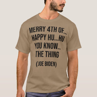 Funny Biden Confused Happy 4th of You Know T-Shirt