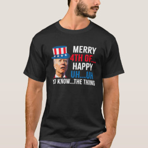 Funny Biden Confused Merry Happy 4Th Of You Know.. T-Shirt